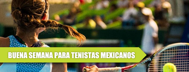 Fin de semana de buenos resultados para el tenis mexicano
